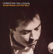 Boogie Woogie and Some Blues by Christian Willisohn [CD]