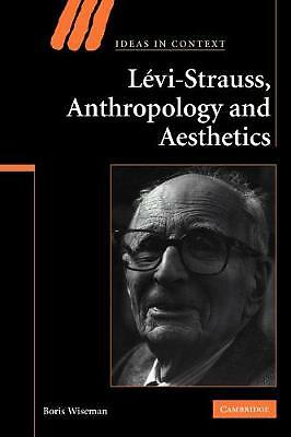 Levi-Strauss, Anthropology, and Aesthetics Wiseman Paperback 9780521123013