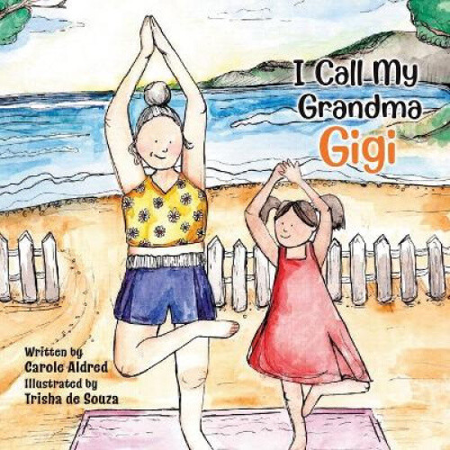Thumbnail - I Call My Grandma Gigi By Carole Aldred