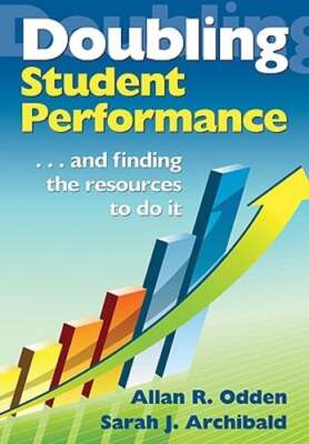 Doubling Student Performance: . . . and Finding the Resources to Do It by Odden