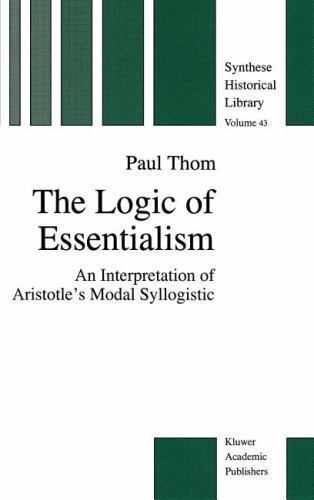 The Logic of Essentialism: An Interpretation of Aristotle’s Modal Syllogistic Hb - Picture 1 of 1