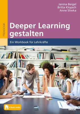Deeper Learning gestalten | Ein Workbook für Lehrkräfte. Mit E-Book inside
