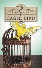 The Flight of a Caged Bird by B.D. MacKay (English) Paperback Book