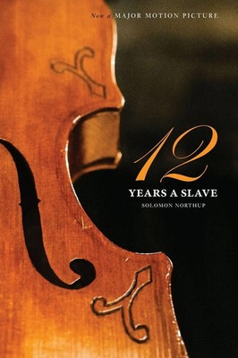 Twelve Years a Slave (the Original Book from Which the 2013 Movie '12 Years a...