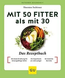 Mit 50 fitter als mit 30 - Das Rezeptbuch: Die beste Ern... | Buch | Zustand gut