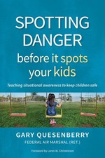 Spotting Danger Before It Spots Your KIDS: Teaching Situational Awareness To...