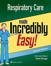 RESPIRATORY CARE MADE INCREDIBLY EASY (INCREDIBLY EASY! By Knapp Dnp Rn VG