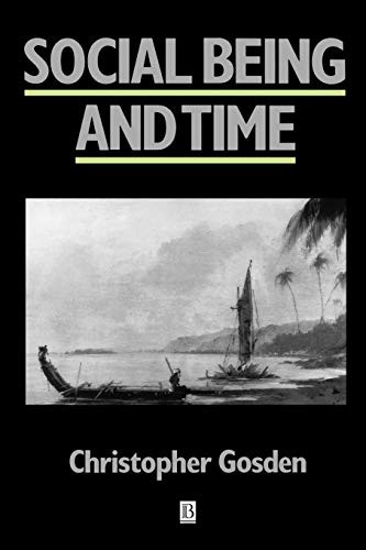 Social Being and Time (Social Archaeology) By Christopher Gosden