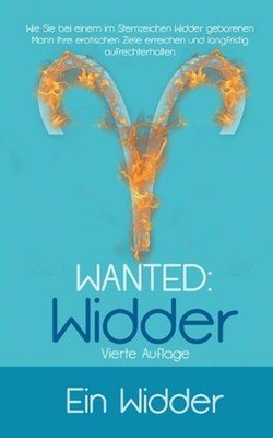 Wanted: Widder: Wie Sie bei einem im Sternzeichen Widder geborenen Mann Ihre ero
