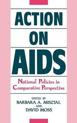Action on AIDS: National Policies in Comparative Perspective by David Moss (Engl