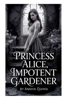 Amaya Quinn | Princess Alice, Impotent Gardener | Taschenbuch | Englisch (2025)
