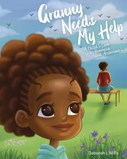 Granny Needs My Help: A Child's Look at Dementia and Alzheimer's by Mills