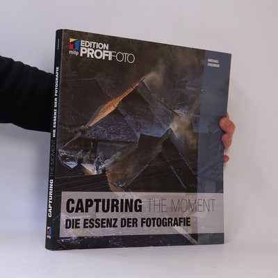 Capturing the moment  |  Michael Freeman