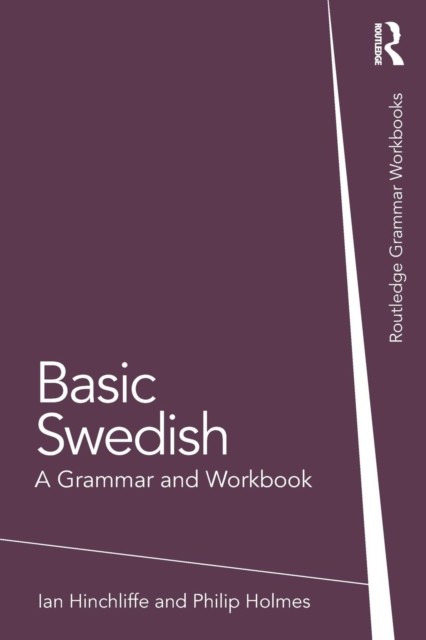 Basic Swedish A Grammar and Workbook by Ian Hinchliffe (Paperback Book)