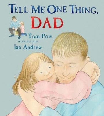 Tell Me One Thing, Dad Hardcover Tom Pow