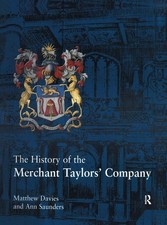 The History of the Merchant Taylors' Company by Matthew Davies (English) Hardcov
