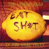Lovely Eggs - If You Were Fruit Deluxe Versi - Vinyl Record Vl - G1398Z