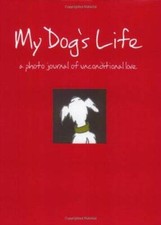 My Dog's Life: A Photo Journal of Unconditional Love - Spiral-bound - GOOD
