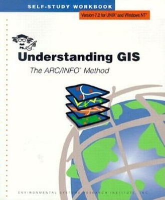 Understanding GIS: The ARC/INFO Method by Environmental Systems Research Institu