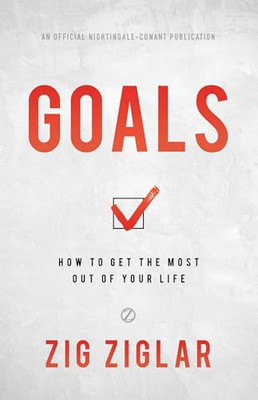 Goals: How to Get the Most Out of Your Life - Hardback NEW Ziglar, Zig 2019