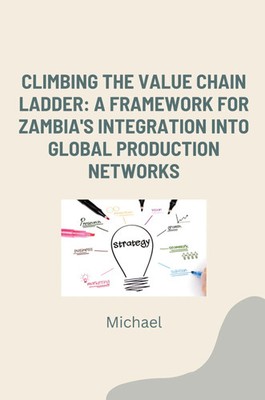 Climbing the Value Chain Ladder: A Framework for Zambia's Integration into...