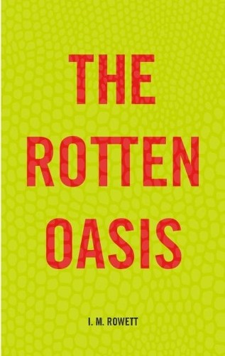 I.M. Rowett The Rotten Oasis (Paperback) (UK...
