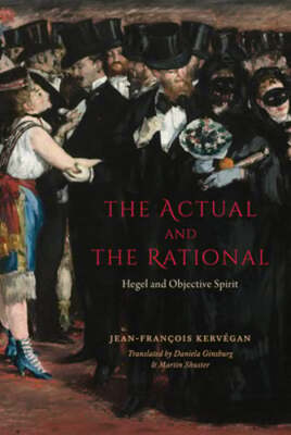 The Actual and the Rational: Hegel and Objective Spirit by Kervegan: Used