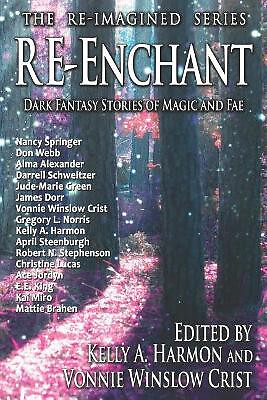 Re Enchant: Dark Fantasy Stories of Magic and Fae By Kelly a Harmon - New Cop...