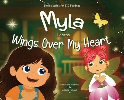 Myla Learns Wings Over My Heart: Emotional Intelligence and Self-Regulation Skil