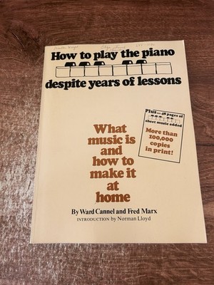 How to Play the Piano Despite Years of Lessons: What Music Is and How to Make It