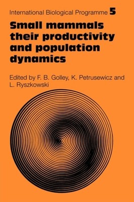 Golley - Small Mammals  Their Productivity and Population Dynamics - N - X555z