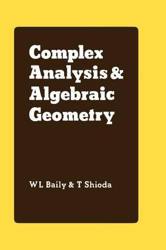 Complex Analysis and Algebraic Geometry by W. L. Jr Baily, T.... - 9780521217774