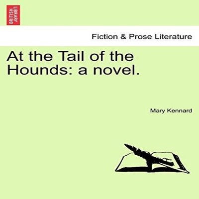 At the Tail of the Hounds a novel. Mary Kennard Paperback Creativ