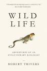 Wild Life: Adventures of an Evolutionary Biologist by Professor of Anthropology and Biologcal Sciences Robert Trivers (Paperback / softback, 2015)