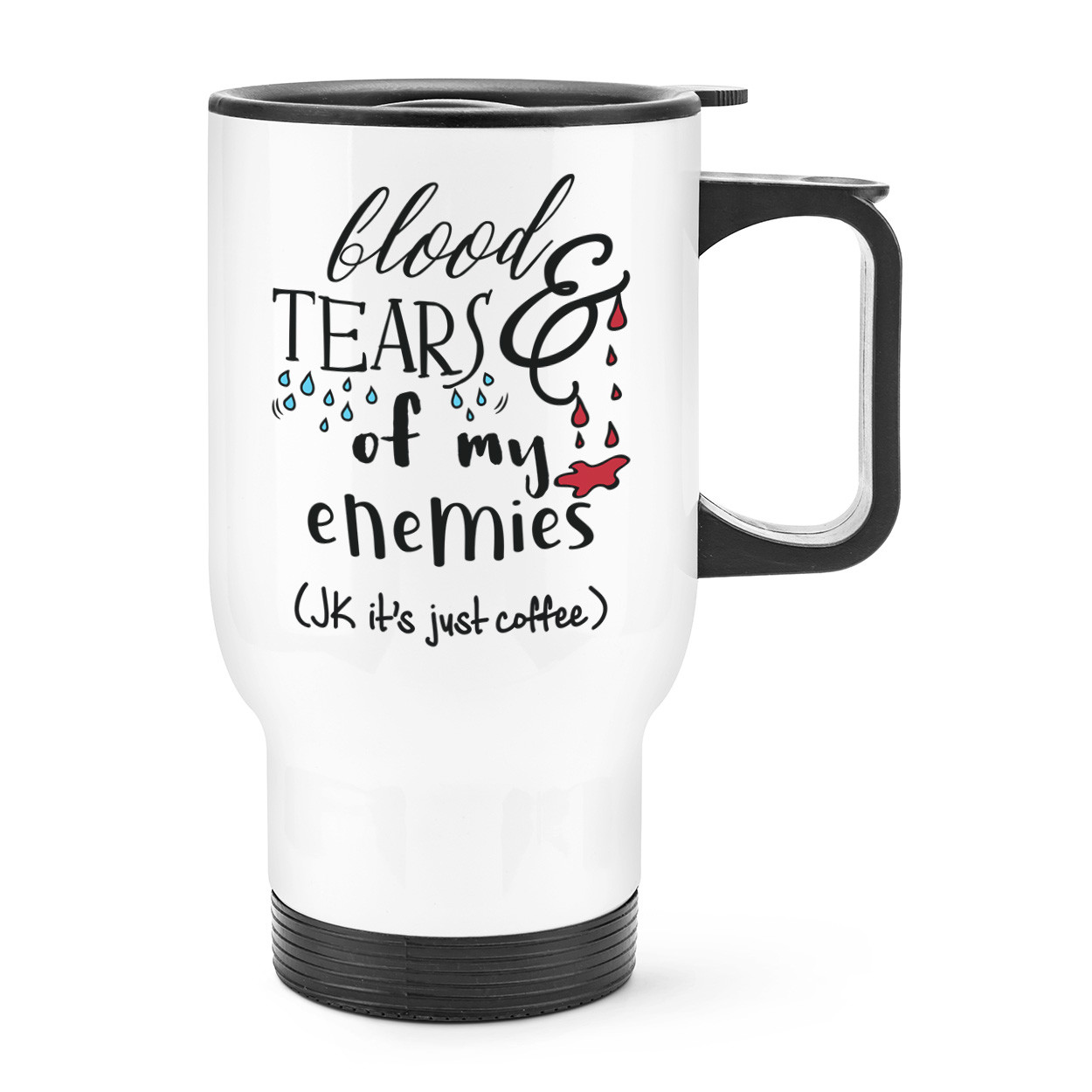 Blood And Tears Of My Enemies Coffee Travel Mug Cup With Handle - Funny Thermal