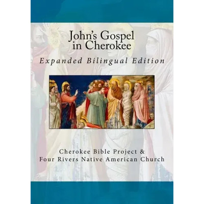 John's Gospel in Cherokee: Expanded Bilingual Edition - Paperback