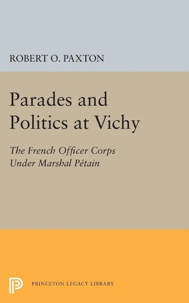 Robert O. Paxton | Parades And Politics At Vichy | Taschenbuch | Englisch (2015)-image