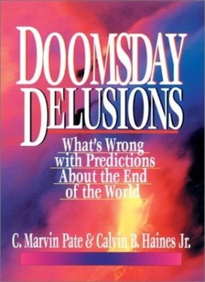 Doomsday Delusions,C. Marvin Pate, Calvin B. Haines