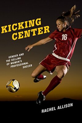 Kicking Center: Gender and the Selling of Womens Professional