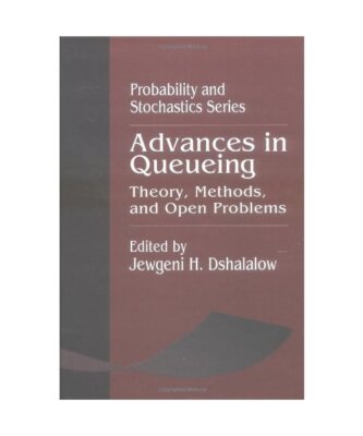 Advances in Queueing Theory, Methods, and Open Problems: Theory, Methods, and Op