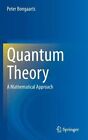 Quantum Theory: A Mathematical Approach by Peter Bongaarts (Hardback, 2014)