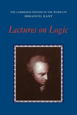 Lectures on Logic by Immanuel Kant, J. Michael Young - 9780521546911