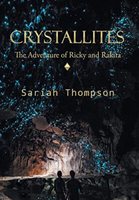 Crystallites: The Adventure of Ricky and Rakira By Sariah Thompson - New Copy...