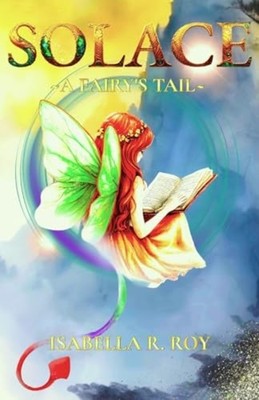 Solace A Fairy's Tail - paperback NEW Isabella Roy 2025-11-17