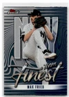 2026 Topps Finest Max Fried Base (RAW)