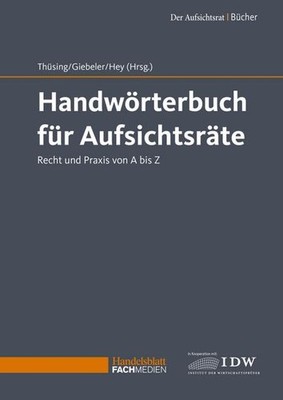 Handwörterbuch für Aufsichtsräte: Recht und Praxis von A bis Z Prof Dr Gregor Th