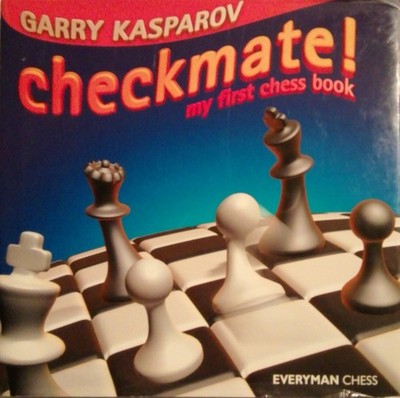 Checkmate!: My First Chess Book (Everyman Chess) by Garry Kasparov. Very Good 