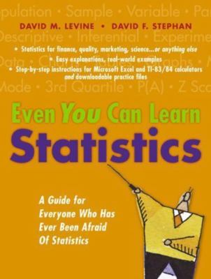Even You Can Learn Statistics: A Guide For Everyone Who Has Ever Been Afraid...