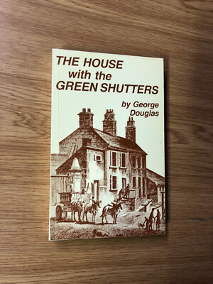 The House With The Green Shutters by George Douglas - Pub: James Thin 1986 - PB