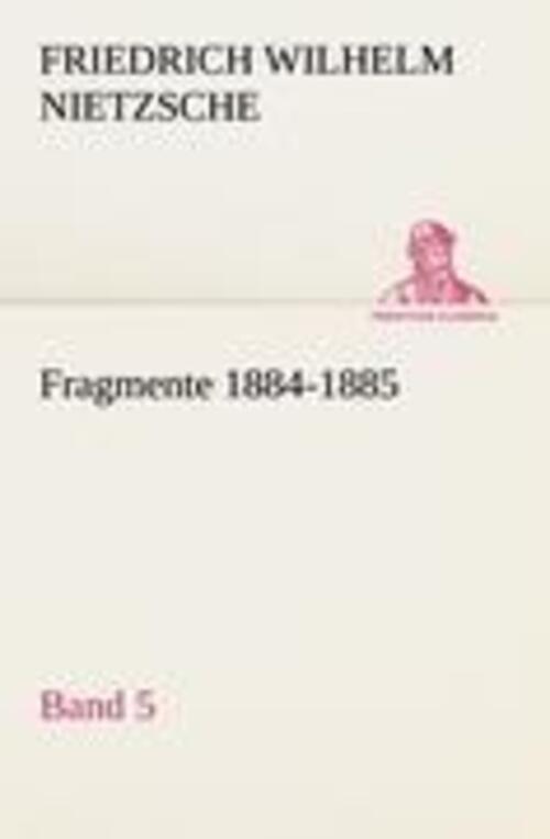 Thumbnail - Fragmente 1884-1885, Band 5 Friedrich Wilhelm Nietzsche Taschenbuch